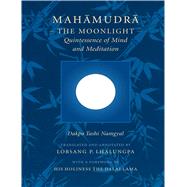 Mahamudra : The Moonlight -- Quintessence of Mind and Meditation