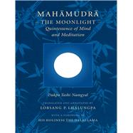 Mahamudra : The Moonlight -- Quintessence of Mind and Meditation