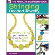 The Absolute Beginners Guide: Stringing Beaded Jewelry