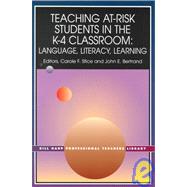 Teaching at-Risk Students in the K-4 Classroom : Language, Literacy, Learning