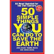 50 Simple Things You Can Do to Save the Earth Completely New and Updated for the 21st Century