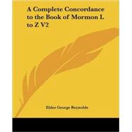 A Complete Concordance to the Book of Mormon: L to Z