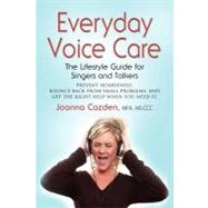 Everyday voice Care : The Lifestyle Guide for Singers and Talkers