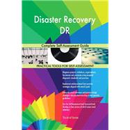 Disaster Recovery DR Complete Self-Assessment Guide