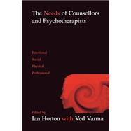 The Needs of Counsellors and Psychotherapists Emotional, Social, Physical, Professional