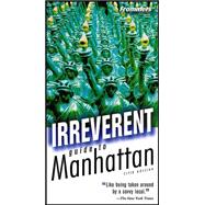 Frommer's® Irreverent Guide to Manhattan, 5th Edition