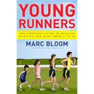 Young Runners The Complete Guide to Healthy Running for Kids From 5 to 18