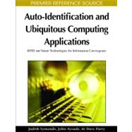 Auto-identification and Ubiquitous Computing Applications: Rfid and Smart Technologies for Information Convergence