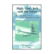 High, Low - Jack and the Game : The Adventures of an Experimental Test Pilot