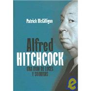 Alfred Hitchcock / Alfred Hitchcock: Una Vida De Luces Y Sombras / A Life of Darkness and Light