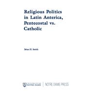 Religious Politics in Latin America, Pentecostal vs. Catholic