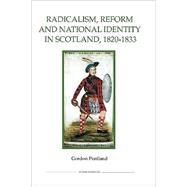 Radicalism, Reform and National Identity in Scotland, 1820-1833