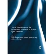 Critical Perspectives on the Security and Protection of Human Rights Defenders