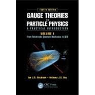 Gauge Theories in Particle Physics: A Practical Introduction, Volume 1: From Relativistic Quantum Mechanics to QED, Fourth Edition