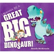 I Wanna Be a Great Big Dinosaur!