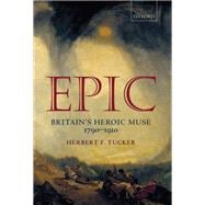 Epic Britain's Heroic Muse 1790-1910