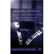 Geography and Memory Explorations in Identity, Place and Becoming