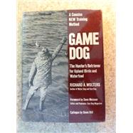 Game Dog : The Hunter's Retriever
