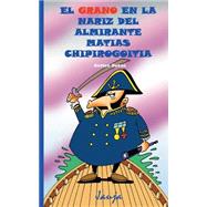 El grano en la nariz del almirante Matías Chipirogoitia/ The pimple on the nose of Matías Chipirogoitia