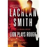 Lion Plays Rough A Leo Maxwell Mystery