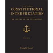 Constitutional Interpretation : Powers of Government, Volume 1