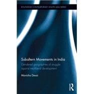 Subaltern Movements in India: Gendered Geographies of Struggle Against Neoliberal Development
