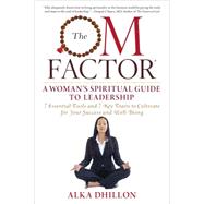 The OM Factor A Woman’s Spiritual Guide to Leadership