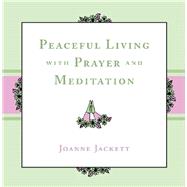 Peaceful Living With Prayer and Meditation