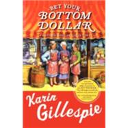 Bet Your Bottom Dollar; A Bottom Dollar Girls Novel