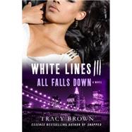 White Lines III: All Falls Down A Novel