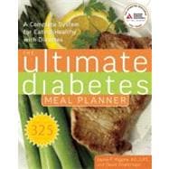 The Ultimate Diabetes Meal Planner A Complete System for Eating Healthy with Diabetes