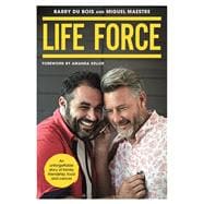 Life Force An Unforgettable Story of Family, Friendship, Food and Cancer