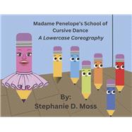 Madame Penelope's School of Cursive Dance A Lowercase Choreography (Book 1)