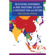 Negotiating Governance on Non-traditional Security in Southeast Asia and Beyond