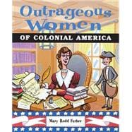 Outrageous Women of Colonial America,9780471382997