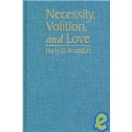 Necessity, Volition, and Love