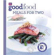 Good Food: Meals For Two Triple-tested Recipes