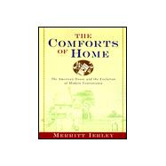 Comforts of Home : The American House and the Evolution of Modern Convenience