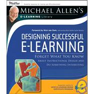 Designing Successful e-Learning, Michael Allen's Online Learning Library  Forget What You Know About Instructional Design and Do Something Interesting