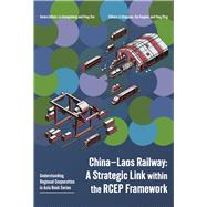 China–Laos Railway: A Strategic Link within the RCEP Framework