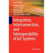 Integration, Interconnection, and Interoperability of Iot Systems