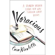 Voracious A Hungry Reader Cooks Her Way through Great Books