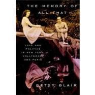 Memory of All That : Love and Politics in New York, Hollywood, and Paris