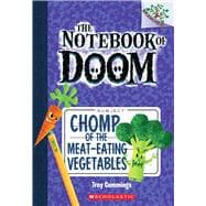 Chomp of the Meat-Eating Vegetables: A Branches Book (The Notebook of Doom #4)