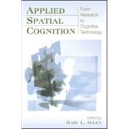 Applied Spatial Cognition: From Research to Cognitive Technology