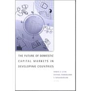 The Future of Domestic Capital Markets in Developing Countries