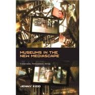 Museums in the New Mediascape: Transmedia, Participation, Ethics