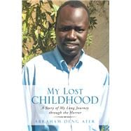 My Lost Childhood: A Story of My Long Journey Through the Horror