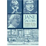 Jane Jacobs Champion of Cities, Champion of People