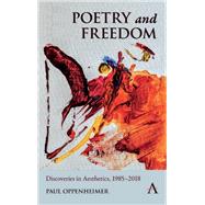 Poetry and Freedom: Discoveries in Aesthetics, 1985–2018